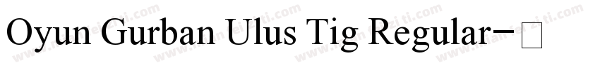 Oyun Gurban Ulus Tig Regular字体转换